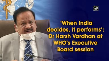 when-india-decides-it-performs-dr-harsh-vardhan-at-whos-executive-board-session