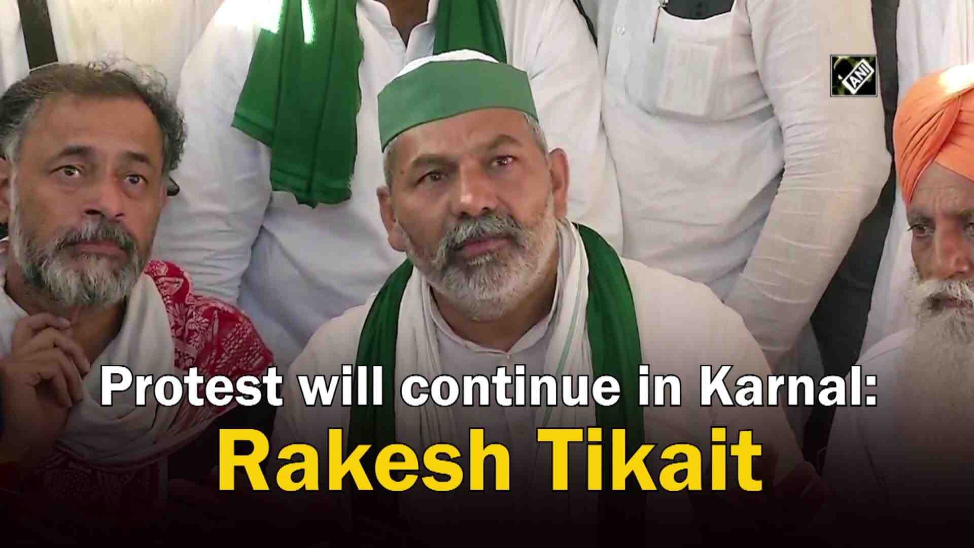 protest-will-continue-in-karnal-rakesh-tikait