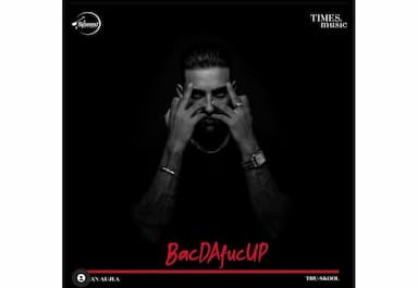 karan-aujla-says-bacdafucup