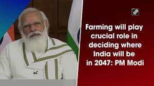 farming-will-play-crucial-role-in-deciding-where-india-will-be-in-2047-pm-modi