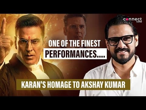 &quot;Akshay Kumar had INTERNALISED the emotions in....&quot;: Karan Singh Tyagi | Faridoon Shahryar