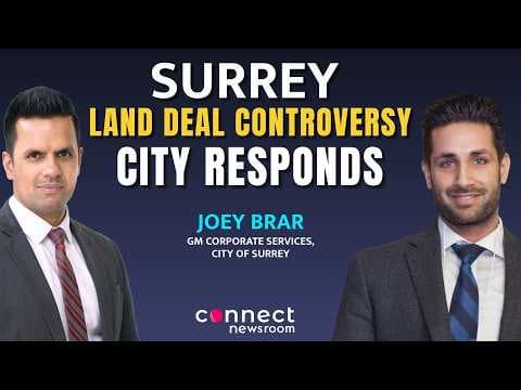 Surrey’s Biggest Challenges Ahead? Joey Brar on Politics, Economy & the Surrey Land Deal Controversy