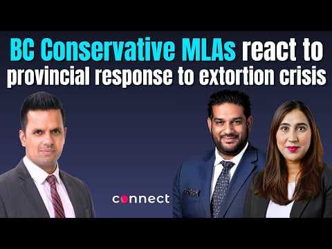 Extortion Crisis in BC: Conservative MLAs React to Government Response | Connect Talk