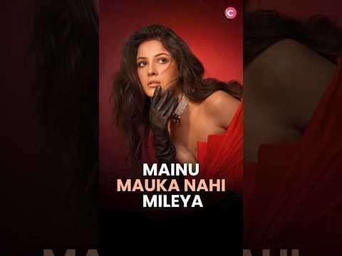 Mainu mauka hi nahi mileya